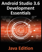 Android Studio 3.6 Development Essentials - Java Edition : Developing Android 9 (Q) Apps Using Android Studio 3.5, Java and Android Jetpack - Neil Smyth