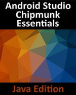 Android Studio Chipmunk Essentials - Java Edition : Developing Android Apps Using Android Studio 2021.2.1 and Java - Neil Smyth