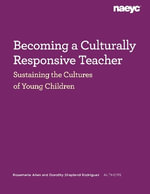 Becoming a Culturally Responsive Teacher : Sustaining the Cultures of Young Children - Rosemarie Allen