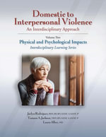 Domestic to Interpersonal Violence: An Interdisciplinary Approach, Volume 2 : Physical and Psychological Impacts