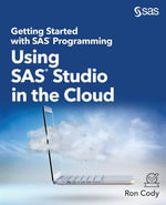 Getting Started with SAS Programming : Using SAS Studio in the Cloud - Ron Cody