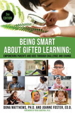 Being Smart About GIfted Learning : Empowering Parents and Kids Through Challenge and Change - Dona Matthews
