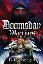 Doomsday Warriors : Dawn of the Guardian - D.C. Corrigan