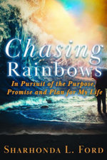 Chasing Rainbows - Sharhonda L Ford