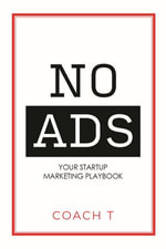 No Ads : Your Startup Marketing Playbook - Coach T