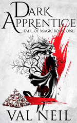 Dark Apprentice : Fall of Magic Book One - Val Neil