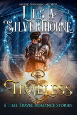 Timeless : 8 Time Travel Romance Stories - Lisa Silverthorne
