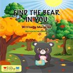 Find The Bear In You : Lessons From The Heart - Margo Joy
