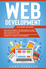 Web development : This book includes : Web development for Beginners in HTML + Web design with CSS + Javascript basics for Beginners - Andy Vickler