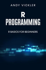 R Programming : R Basics for Beginners - Andy Vickler