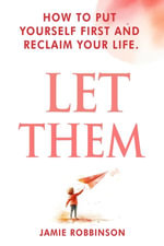Let Them : How to Put Yourself First and Reclaim Your Life - Jamie Robbinson
