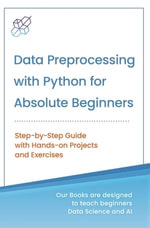 Data Preprocessing with Python for Absolute Beginners - AI Publishing