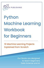 Python Machine Learning Workbook for Beginners - AI Publishing