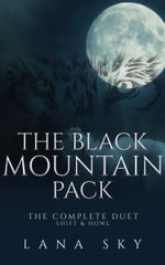 Black Mountain Pack : The Complete Duet: Shift & Howl (A Dark Paranormal Romance) - Lana Sky
