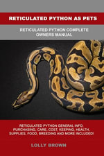 Reticulated Python as Pets - Lolly Brown