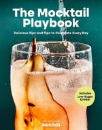 The Mocktail Playbook : Delicious Sips for Every Day