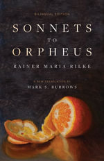 Sonnets to Orpheus : A New Translation (Bilingual Edition) - Rainer Maria Rilke