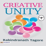 Creative Unity - Rabindranath Tagore