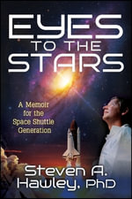 Eyes to the Stars : A Memoir for the Space Shuttle Generation - Steven Hawley
