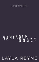 Variable Onset : A Wild Type Novel - Layla Reyne