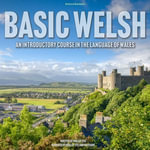Basic Welsh : An Introductory Course In The Language of Wales - Phillip Tite
