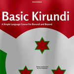 Basic Kirundi : A Simple Language Course For Burundi and Beyond - Léon Habimana