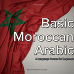 Basic Moroccan Arabic : A Language Course for Beginners - Noura Baadi