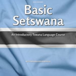 Basic Setswana : An Introductory Tswana Language Course - Karabo Palesa