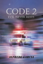 Code 2 : Evil Never Rests - Alfredo Garcia