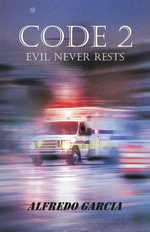 Code 2 : Evil Never Rests - Alfredo Garcia