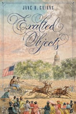 Exalted Objects - Jane D. Cairns