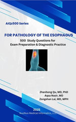 AIQz500 For Pathology of the Esophagus : AIQz500 Book Series - Zhenhong Qu