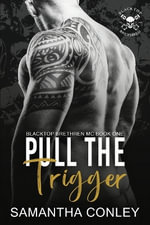 Pull the Trigger : Blacktop Brethren MC - Samantha Conley