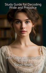 Study Guide for Decoding Pride and Prejudice : With Typical Questions and Answers - Steven Smith