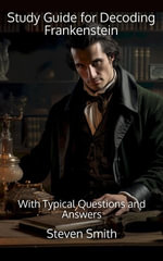 Study Guide for Decoding Frankenstein : With Typical Questions and Answers - Steven Smith