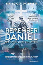 Remember Daniel : And don't forget the Days of Noah - Lucie Poirier