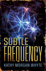 Subtle Frequency - Kathy Whyte