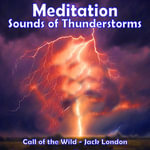 Meditation - Sounds of Thunderstorms : Call of the Wild - Jack London - Jack London