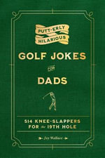 Putt-erly Hilarious Golf Jokes for Dads - Jay Wallace