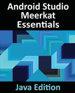 Android Studio Meerkat Essentials - Java Edition : Developing Android Apps Using Android Studio Meerkat and Java - Smyth