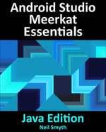 Android Studio Meerkat Essentials - Java Edition : Developing Android Apps Using Android Studio Meerkat and Java - Neil Smyth