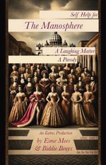 Self Help for the Manosphere : A Laughing Matter A Parody - Esme Mees