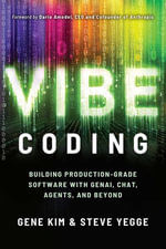 Vibe Coding : Building Production-Grade Software With GenAI, Chat, Agents and Beyond - Gene Kim