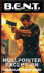 Null Pointer Exception : B.E.N.T. Biological Enhanced Nascent Talent - Joshua Pickard