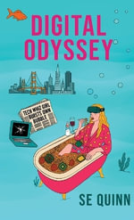 Digital Odyssey : Tech Whiz Girl Bursts Own Bubble - Susan Quinn