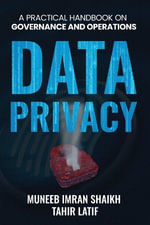 DATA PRIVACY : PRACTICAL HANDBOOK FOR GOVERNANCE & OPERATIONS - MUNEEB IMRAN SHAIKH