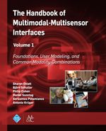 The Handbook of Multimodal-Multisensor Interfaces, Volume 1 : Foundations, User Modeling, and Common Modality Combinations - Sharon Oviatt
