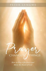 Prayer Changes Things - Peter Lengwe