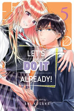 Let's Do It Already!, Vol. 5 : Lets Do It Already! : Book 5 - Aki Kusaka