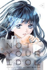 Not Your Idol, Vol. 3 : Not Your Idol - Aoi Makino